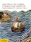 L'isola che non c'è. Geografie immaginarie fra Mediterraneo e Atlantico libro