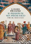 Il presepe di san Francesco. Storia del Natale di Greccio libro di Frugoni Chiara