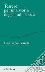 Tessere per una storia degli studi classici