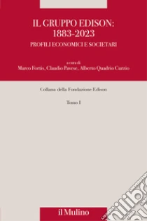Il gruppo Edison: 1883-2023. Profili economici e societari. Nuova ediz.