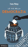 Le vie della democrazia libro
