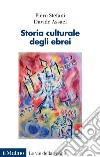 Storia culturale degli ebrei libro