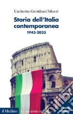 Storia dell'Italia contemporanea. 1943-2023. Nuova ediz. libro