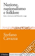 Nazione, nazionalismo e folklore. Italia e Germania dall'Ottocento a oggi