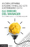 Gli errori del manager. Come evitarli e costruire una leadership consapevole libro