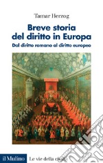 Breve storia del diritto in Europa. Dal diritto romano al diritto europeo libro