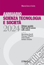 Annuario scienza tecnologia e società. Edizione 2024. Speciale: venti anni di scienza nella società libro