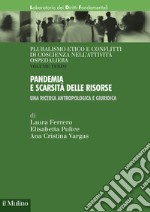 Pandemia e scarsità delle risorse. Una ricerca antropologica e giuridica libro