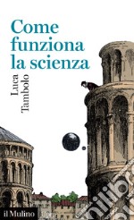 Come funziona la scienza