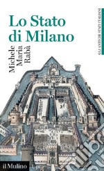 Lo Stato di Milano. 1535-1796. Gli antichi stati italiani libro