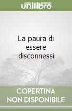 La paura di essere disconnessi