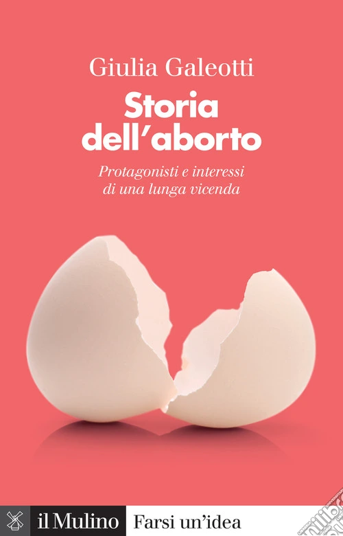 Storia dell'aborto. Protagonisti e interessi di una lunga vicenda. Nuova ediz.