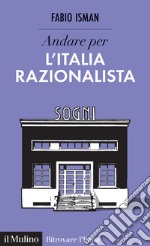 Andare per l'Italia razionalista libro