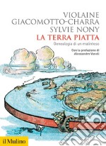 La terra piatta. Geneaologia di un malinteso