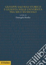 Giuseppe Salvioli storico e giurista nelle università tra XIX e XX secolo libro