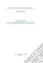 Otto Seeck e il tramonto dell'antichità libro