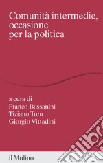 Comunità intermedie, occasione per la politica libro