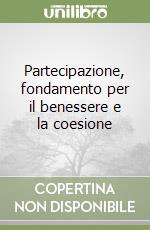 Partecipazione, fondamento per il benessere e la coesione libro