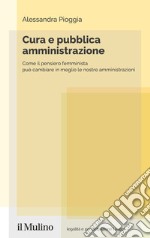 Cura e pubblica amministrazione. Come il pensiero femminista può cambiare in meglio le nostre amministrazioni