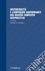 Sostenibilità e corporate governance nel nuovo contesto geopolitico libro