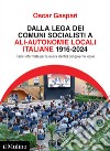 Dalla Lega dei comuni socialisti ad ALI-Autonomie Locali Italiane 1916-2024. Radici riformiste per la nuova identità del governo locale libro