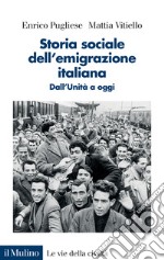 Storia sociale dell'emigrazione italiana. Dall'Unità a oggi