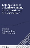 L'unità europea obiettivo comune della resistenza al nazifascismo libro