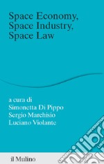 Space economy, space industry, space law. Un rappporto libro