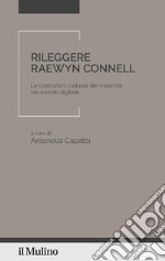 Rileggere Raewyn Connell. Le costruzioni culturali del maschile nel mondo digitale libro