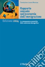 Annuario di economia dell'immigrazione 2024. Le conseguenze economiche della recessione demografica libro