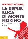 La Repubblica di Montefiorino. Per una storia della Resistenza in Italia. Nuova ediz. libro