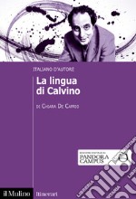 La lingua di Calvino. Italiano d'autore libro