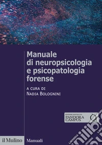 Manuale di neuropsicologia e psicopatologia forense