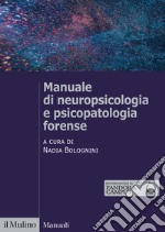 Manuale di neuropsicologia e psicopatologia forense libro