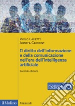 Il diritto dell'informazione e della comunicazione nell'era dell'intelligenza artificiale. Stampa, radiotelevisione, telecomunicazioni, internet, teatro e cinema. Nuova ediz. libro