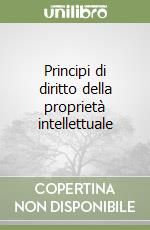 Principi di diritto della proprietà intellettuale libro