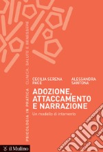 Adozione, attaccamento e narrazione. Un modello di intervento libro