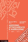 Adozione, attaccamento e narrazione. Un modello di intervento libro