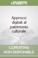 Approcci digitali al patrimonio culturale libro