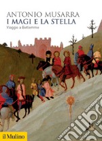 I Magi e la stella. Viaggio a Betlemme libro