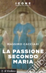 La passione secondo Maria libro