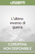 L'ultimo inverno di guerra libro