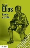 Potere e civiltà libro di Elias Norbert