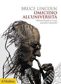 Omicidio all'università. Mircea Eliade e il suo passato nascosto libro