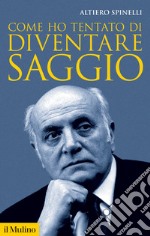 Come ho tentato di diventare saggio. Nuova ediz. libro