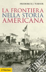 La frontiera nella storia americana libro