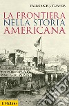 La frontiera nella storia americana libro