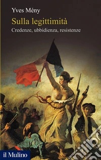 Sulla legittimità. Credenze, ubbidienza, resistenze