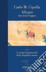 Allegro ma non troppo con Le leggi fondamentali della stupidità umana. Nuova ediz. libro