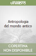 Antropologia del mondo antico libro